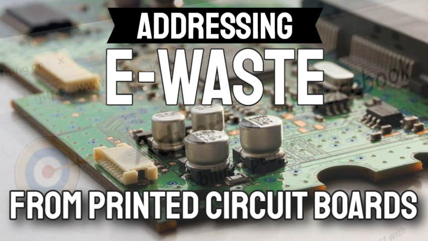 Addressing E-waste-from printed circuit boards (PCBs).