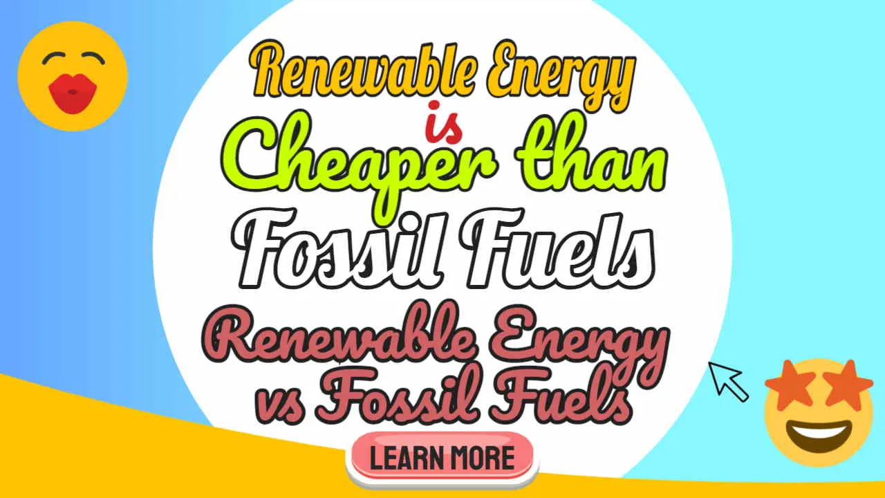 Image has the text: "Renewable energy cheaper than fossil fuels - Renewable energy vs fossil fuels cost comparison".
