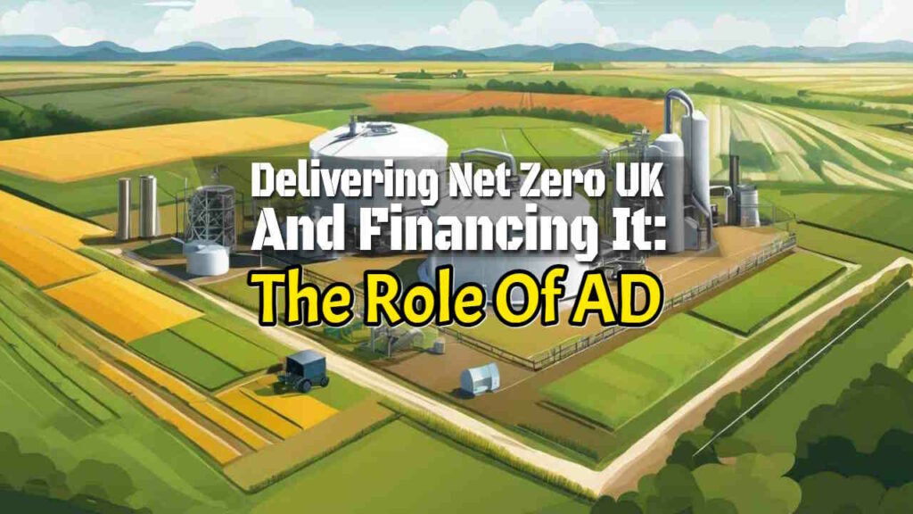 Image with text: "delivering net zero and financing it. The role of AD and net zero UK featured image