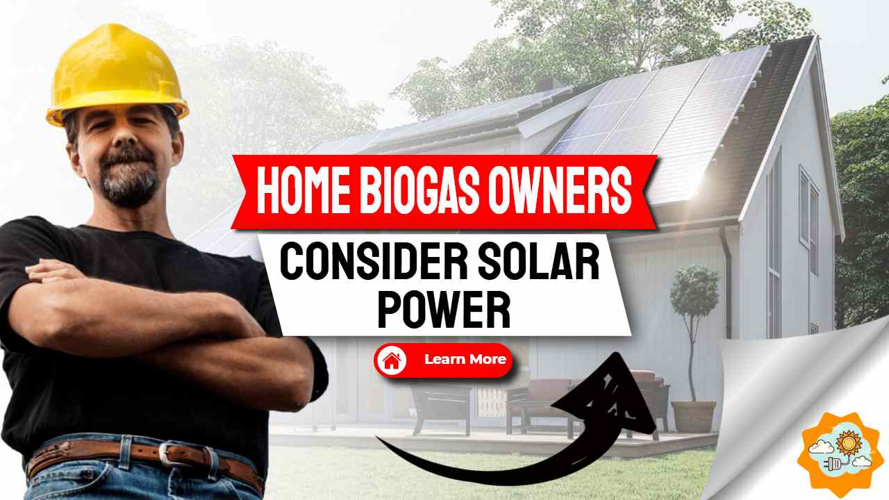 Solar Powered Homes with Home Biogas Plants