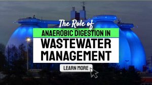 Image text: "The Role of Anaerobic Digestion in Wastewater Management".