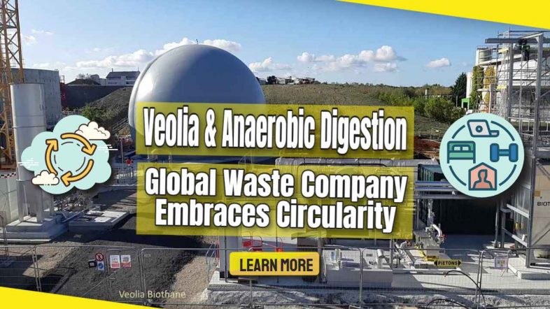 Image text: "Veolia and Anaerobic Digestion - Global Waste Company Embraces Anaerobic Digestion".