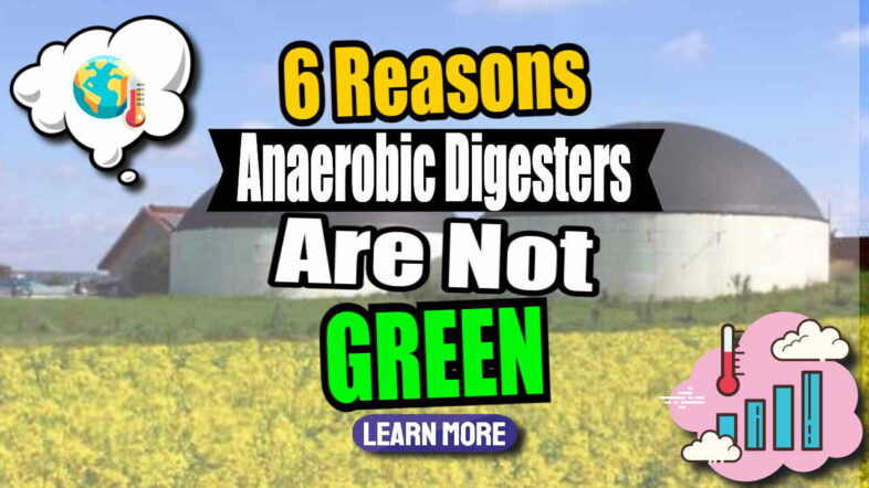 Six Reasons Anaerobic Digesters Are Not Green