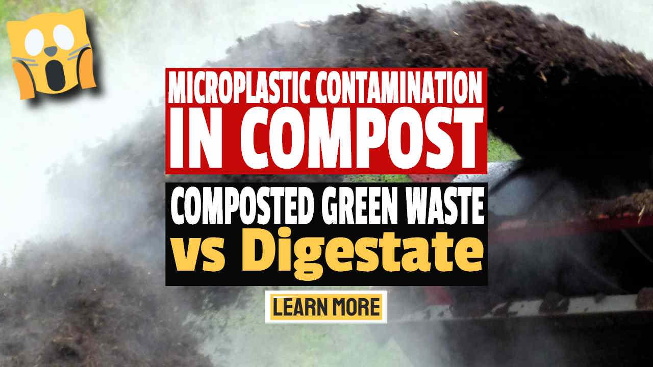Microplastic Contamination in Compost - Composted Green Waste vs Digestate which is best for microplastic contamination?