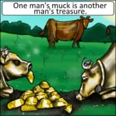 Meme: One man's muck is another man's treasure.