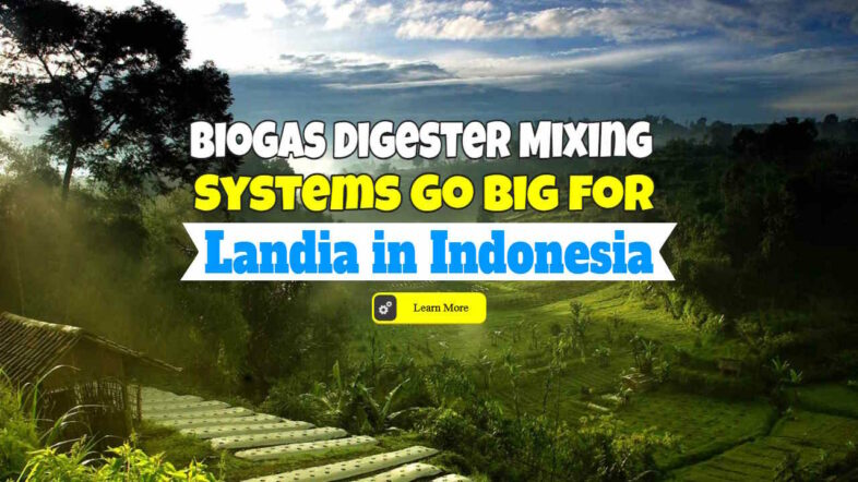 Image with text: "Biogas Digester Mixing Systems Go Big for Landia in Indonesia".
