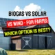 Biogas vs Solar vs Wind for Farms Featured Thumbnail Image