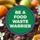 Be a Food Waste Warrior featured image for food waste article